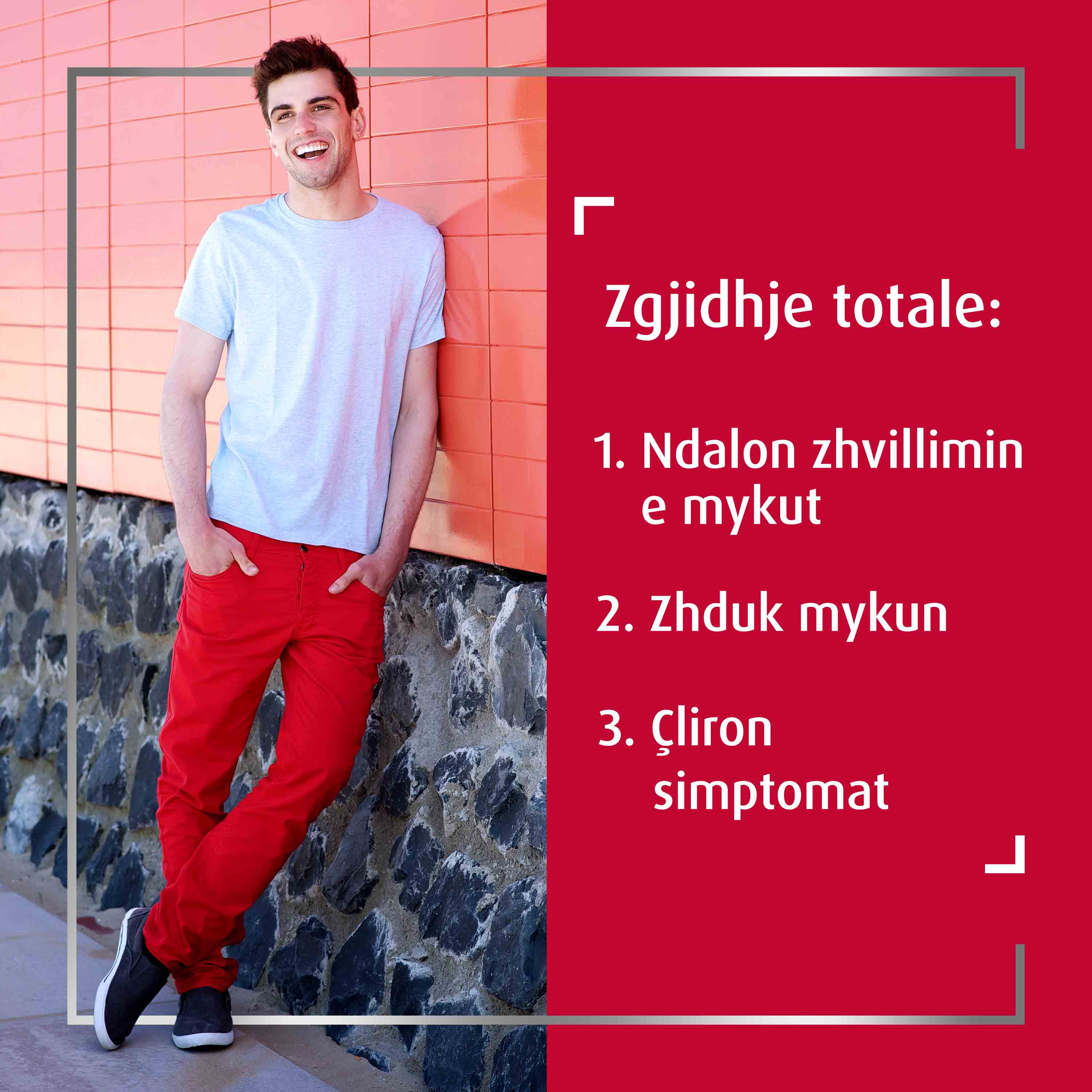 Një djalë i ri i lumtur me duar në xhepa, mbështetur në mur, me titullin në të djathtë: Zgjidhje e plotë: 1.  Ndalon zhvillimin e fungeve; 2. Eliminon funget; 3. Lehtëson simptomat